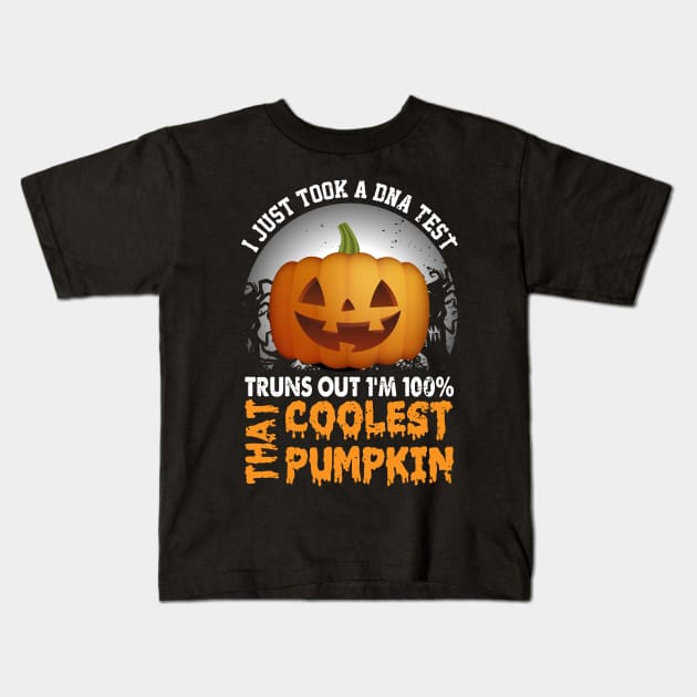 I Just Took A DNA Test Truns Out Coolest Pumpkin Kids T-Shirt by jodotodesign